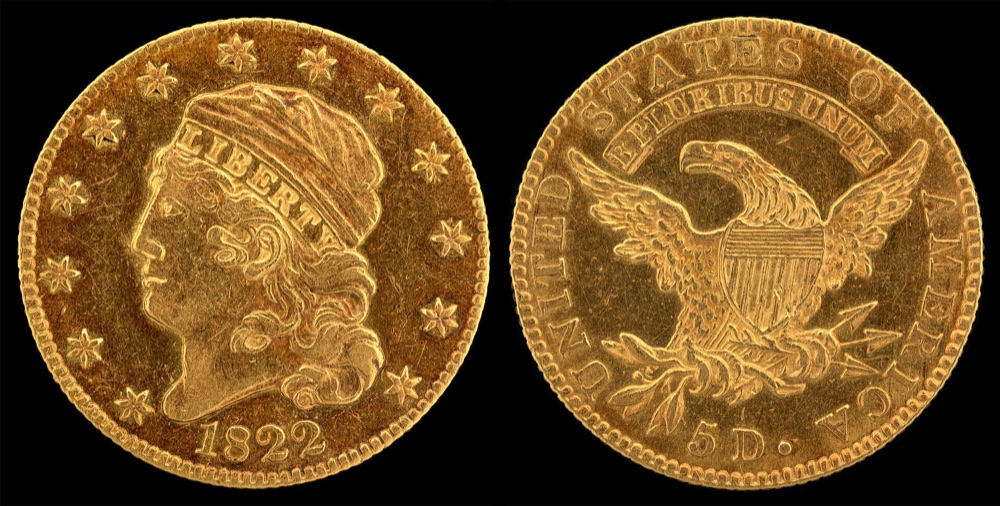 The Smithsonian Institution's National Numismatic Collection specimen of the 1822 Capped Head half eagle, obverse and reverse. The FLOAT constituent is priced on the Pogue-Eliasberg specimen, the only one of the three known in private hands; the Smithsonian holds the other two, one of which is pictured.